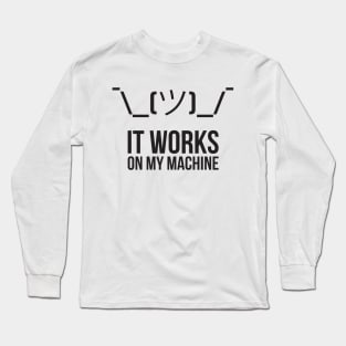 Shrug it works on my machine Programmer Humor Long Sleeve T-Shirt